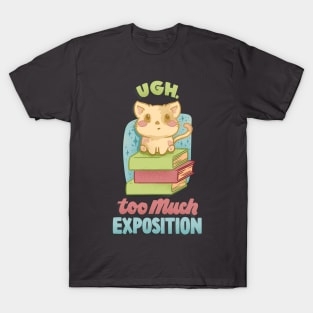 Too Much Exposition T-Shirt